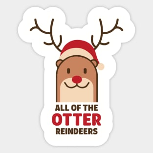 Reindeer Otter - All Of the Otter Reindeers Christmas Shirt Sticker